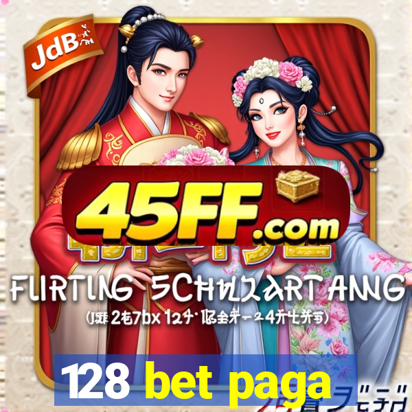 128 bet paga